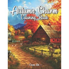 Autumn Charm Coloring Book: An Adult Coloring Book Featuring Charming Autumn Scenes Paperback, Independently Published, English, 9798742741251
