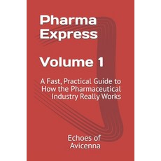 (영문도서)Pharma Express Volume 1: A Fast Practical Guide to How the Pharmaceutical Indus... Paperback, Independently Published, English, 9798243136785