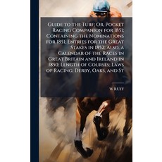 (영문도서)Guide to the Turf; Or Pocket Racing Companion for 1851; Containing the Nominati... Hardcover, Hutson Street Press, English, 9781023862318