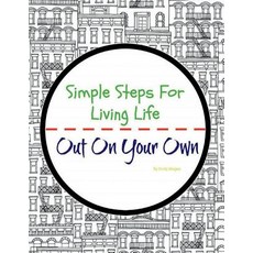 (영문도서) Simple Steps For Living Life: Out On Your Own (2nd Edition) Paperback, Createspace Independent Pub..., English, 9781722298869
