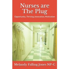 Nurses are The Plug: Opportunity Thriving Innovation Motivation Paperback, Independently Published