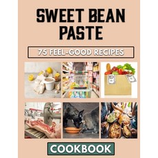 (영문도서) Sweet Bean Paste: Overwhelming Recipes You Can Ever Try Out When Cooking Beans Meals Paperback, Independently Published, English, 9798362108977