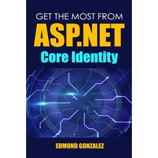 (영문도서) Get The Most From ASP.NET Core Identity Paperback, Independently Published