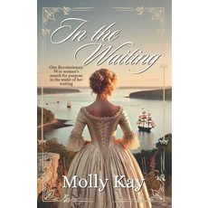 (영문도서) In the Waiting: One Revolutionary War woman's search for purpose in the midst o... Paperback, Independently Published, English, 9798309351657