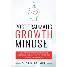 (영문도서) Post Traumatic Growth Mindset: The Complete Post Traumatic Stress Disorder Work... Paperback, Gloria Palmer, English, 9781777366094
