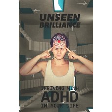 (영문도서) Unseen Brilliance: Thriving with ADHD in Your Life Paperback, Independently Published, English, 9798394375668