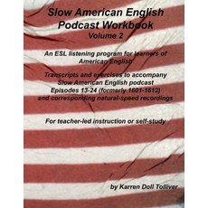 Slow American English Podcast Workbook Volume 2: Exercise Worksheets and Transcripts for Podcast Epi... Paperback, Independently Published