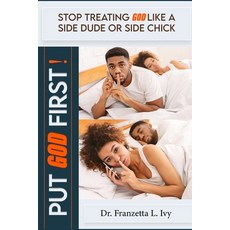 (영문도서)Stop Treating God Like A Side Dude or Side Chick Put God First! Paperback, Createspace Independent Pub..., English, 9781717577948