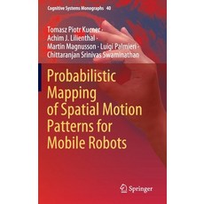 (영문도서) Probabilistic Mapping of Spatial Motion Patterns for Mobile Robots Hardcover, Springer, English, 9783030418076