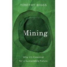 (영문도서)Mining: Why It's Essential for a Sustainable Future Hardcover, Polity Press, English, 9781509567492