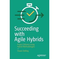 Succeeding with Agile Hybrids: Project Delivery Using Hybrid Methodologies Paperback, Apress, English, 9781484264607
