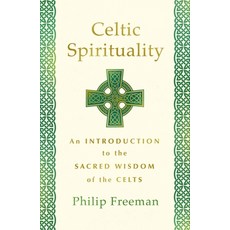 Celtic Spirituality: An Introduction to the Sacred Wisdom of the Celts Paperback, St. Martin's Essentials