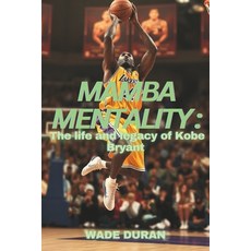 (영문도서) Mamba Mentality: The Life and legacy of Kobe Bryant Paperback, Independently Published, English, 9798343820331