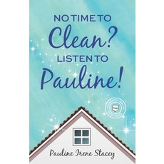 (영문도서) No Time To Clean? Listen to Pauline! Paperback, Hasmark Publishing Internat..., English, 9781774820445