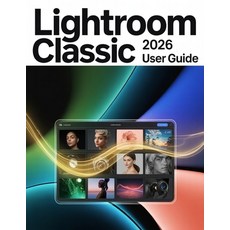 (영문도서)Lightroom Classic 2026 User Guide: A Step-by-Step Manual for Beginners and Senio... Paperback, Independently Published, English, 9798274512244