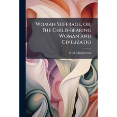 (英文圖書)Woman Suffrage or The Child-bearing Woman and Civilizatio 平裝版, Nabu Press, 英文