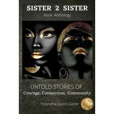 (영문도서) Yolondria Dixon-Carter: Sister 2 Sister Paperback, Lulu.com, English, 9780557945870