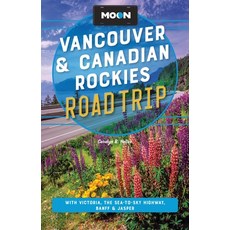 (外文書)Moon Vancouver & Canadian Rockies Road Trip: With Victoria the Sea-To-Sky Highwa... Paperback, Moon Travel, English