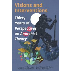 (영문도서)Visions and Interventions: Thirty Years of Perspectives on Anarchist Theory Paperback, English, 9781849355865, AK Press