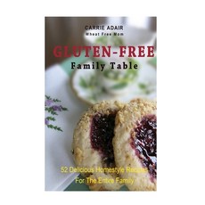 (영문도서) Gluten Free Family Table: 52 Delicious Homestyle Recipes for the Entire Family Paperback, Createspace Independent Pub..., English, 9781500142773