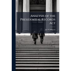 (영문도서)Analysis of the Presidential Records Act Paperback, Hutson Street Press, English, 9781025118338