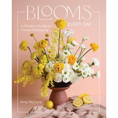 (영문도서)Blooms Every Day: A Modern Guide to Flower Arranging Hardcover, Rock Point, English, 9781577155638 Rock Point, English, 9781577155638