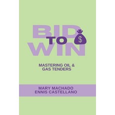 (영문도서)Bid to Win: Mastering Oil & Gas Tendering Paperback, Independently Published, English, 9798268761313