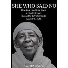 (英文圖書)She Who Said No: How Zura Karuhimbi Saved a Hundred Souls IN RWANDAN GENOCIDE. 平裝版, Independently Published, 英文