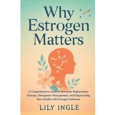 (英文圖書)Why Estrogen Matters: A Comprehensive Guide To Hormone Replacement Therapy Meno... 平裝版, Independently Published, 英文
