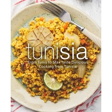 (영문도서) Tunisia: From Tunis to Sfax Taste Delicious Cooking from Tunisia (2nd Edition) Paperback, Independently Published, English, 9798611896716
