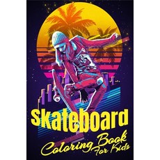 Skateboard Coloring Book For Kids: Ages 4-8/8-9/9-12 Girls And Boys With Some Motivation Pages (Gif... Paperback, Independently Published, English, 9798561901560