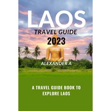 (영문도서) Laos Travel Guide 2023: A Travel Guide Book To Explore LAOS Paperback, Independently Published, English, 9798395474827