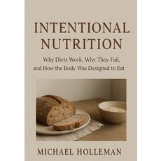 (英文圖書)Intentional Nutrition: Why Diets Work Why They Fail and How the Body Was Desig... 平裝版, Independently Published, 英文