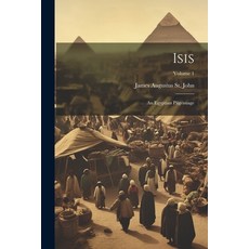 (영문도서) Isis: An Egyptian Pilgrimage; Volume 1 Paperback, Legare Street Press, English, 9781021613851