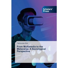 (영문도서)From Multimedia to the Metaverse. A Sociological Perspective Paperback, Scholars' Press, English, 9786209169434