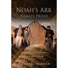 Noah's Ark Finally Proof: My Journey to Discovering Biblical Places and Christ Centered Truth! Paperback, Xulon Press, English, 9781662809613