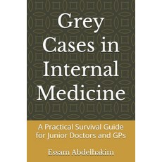 (영문도서)Grey Cases in Internal Medicine: A Practical Survival Guide for Junior Doctors a... Paperback, Independently Published, English, 9798243138901