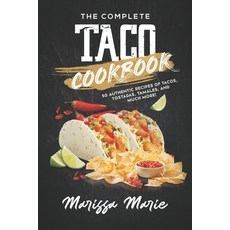The Complete Taco Cookbook: 50 Authentic Recipes of Tacos Tostadas Tamales and Much More! Paperback, Independently Published, English, 9798550436394