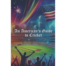 (영문도서) An American's Guide to Cricket Paperback, Independently Published, English, 9798328122764