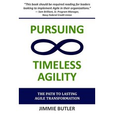 (영문도서) Pursuing Timeless Agility: The Path to Lasting Agile Transformation Paperback, Independently Published, English, 9781092173704