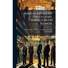 (영문도서)Annual Report Of The Factory Inspectors Of Illinois Hardcover, Hutson Street Press, English, 9781024759228