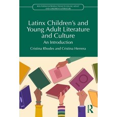 (영문도서)Latinx Children's and Young Adult Literature and Culture: An Introduction Paperback, Routledge, English, 9781032945088 Routledge, English, 9781032945088