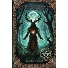 (영문도서) The Spiritual Guide to Pagan Deities and Magic: Pagan Gods Archetypes and Sac... Paperback, Independently Published, English, 9798309260027