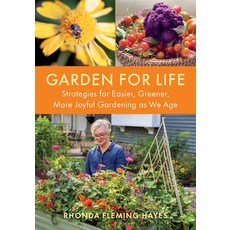 (영문도서)Garden for Life: Strategies for Easier Greener More Joyful Gardening as We Age Paperback, Chelsea Green Publishing Co..., English, 9781645023258
