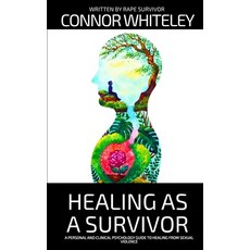 (영문도서)Healing As A Survivor: A Personal and Clinical Psychology Guide To Healing From... Paperback, Cgd Publishing, English, 9781917722780