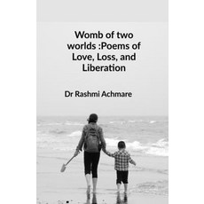 (영문도서)Womb of two worlds: Poems of Love Loss and Liberation: A shared soul-journey Paperback, Notion Press, English, 9798901768143