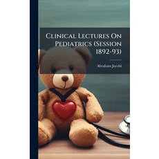 (영문도서)Clinical Lectures On Pediatrics (Session 1892-93) Hardcover, Hutson Street Press, English, 9781023848299