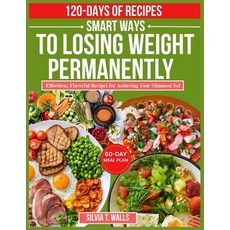 (영문도서)Smart Ways to Losing Weight Permanently: Effortless Flavorful Recipes for Achie... Paperback