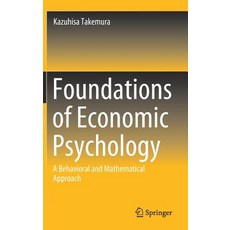 (영문도서) Foundations of Economic Psychology: A Behavioral and Mathematical Approach Hardcover, Springer, English, 9789811390487