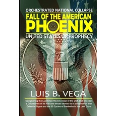 (영문도서) Fall of the American Phoenix: Orchestrated National Collapse Paperback, Lulu.com, English, 9781304322753